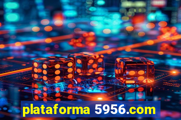 plataforma 5956.com